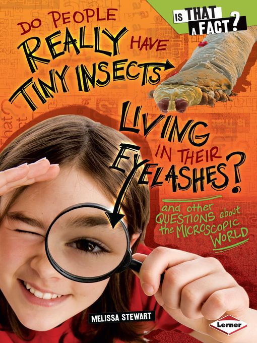 Title details for Do People Really Have Tiny Insects Living in Their Eyelashes? by Melissa Stewart - Available